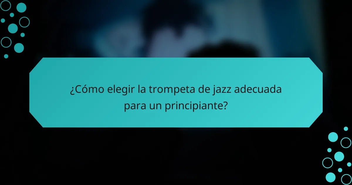 ¿Cómo elegir la trompeta de jazz adecuada para un principiante?