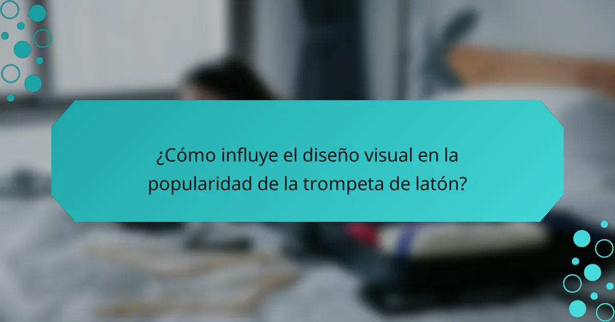 ¿Cómo influye el diseño visual en la popularidad de la trompeta de latón?