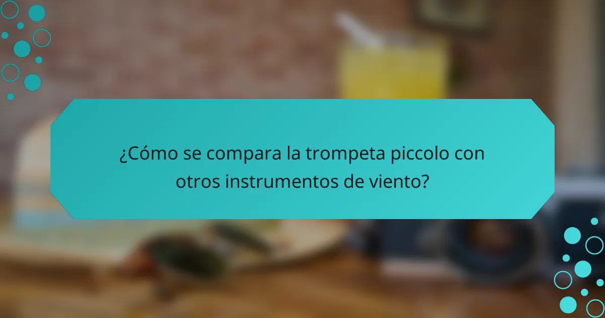 ¿Cómo se compara la trompeta piccolo con otros instrumentos de viento?