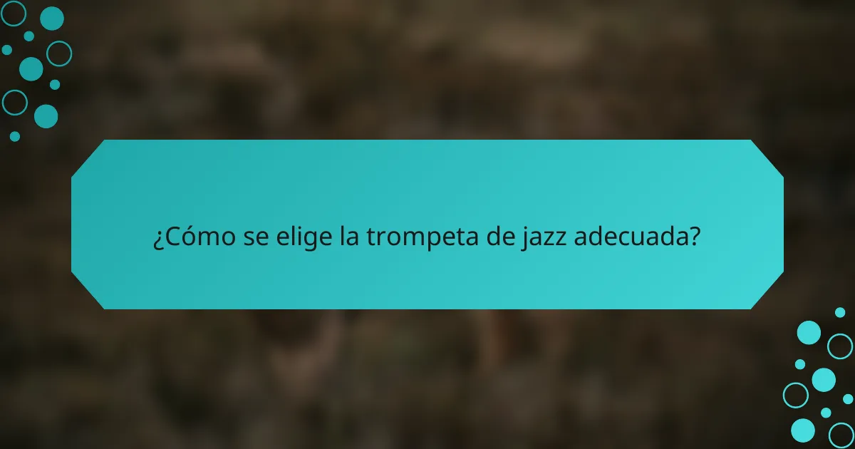 ¿Cómo se elige la trompeta de jazz adecuada?