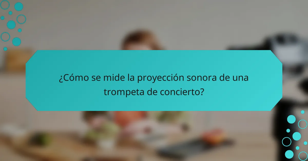 ¿Cómo se mide la proyección sonora de una trompeta de concierto?