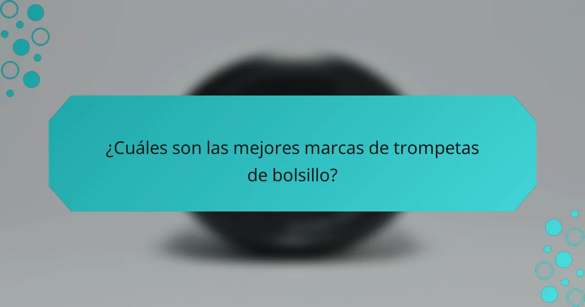 ¿Cuáles son las mejores marcas de trompetas de bolsillo?