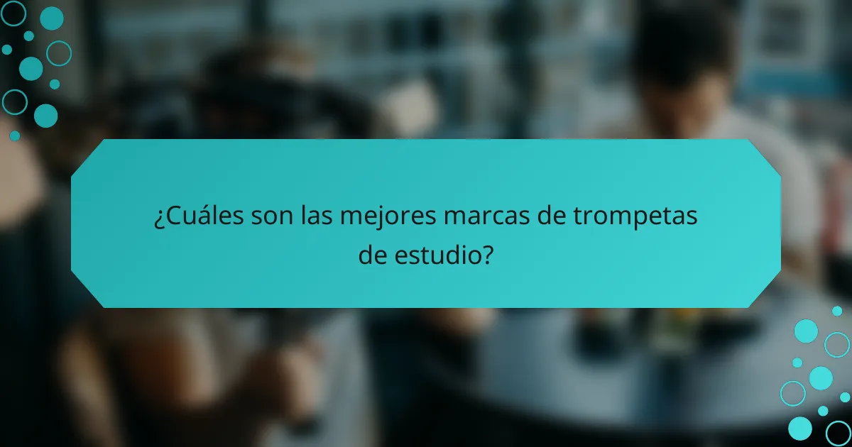 ¿Cuáles son las mejores marcas de trompetas de estudio?