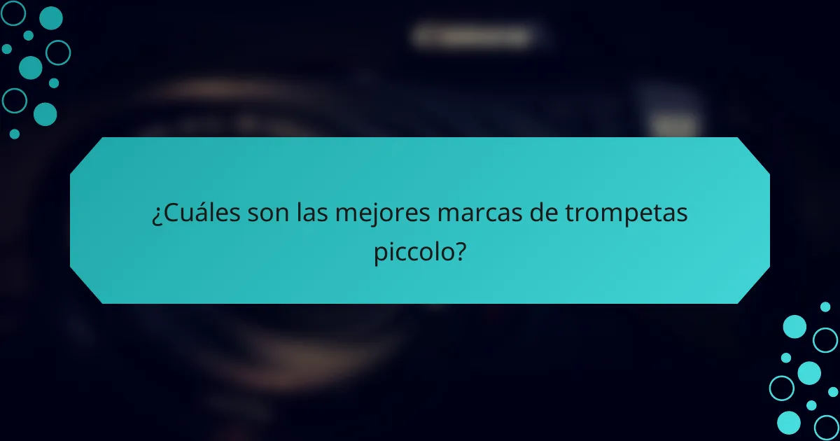 ¿Cuáles son las mejores marcas de trompetas piccolo?