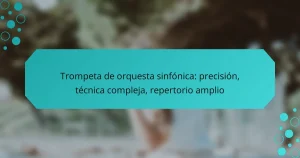 Trompeta de orquesta sinfónica: precisión, técnica compleja, repertorio amplio