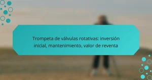 Trompeta de válvulas rotativas: inversión inicial, mantenimiento, valor de reventa