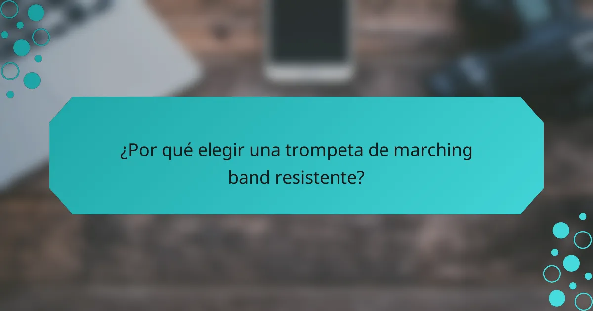 ¿Por qué elegir una trompeta de marching band resistente?