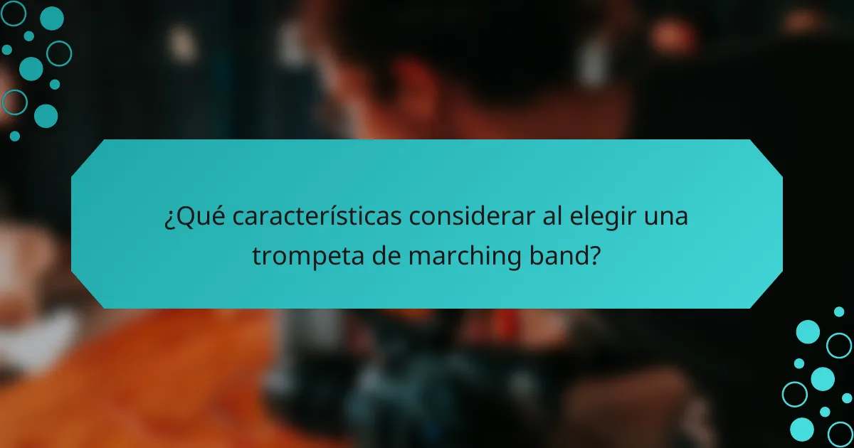 ¿Qué características considerar al elegir una trompeta de marching band?