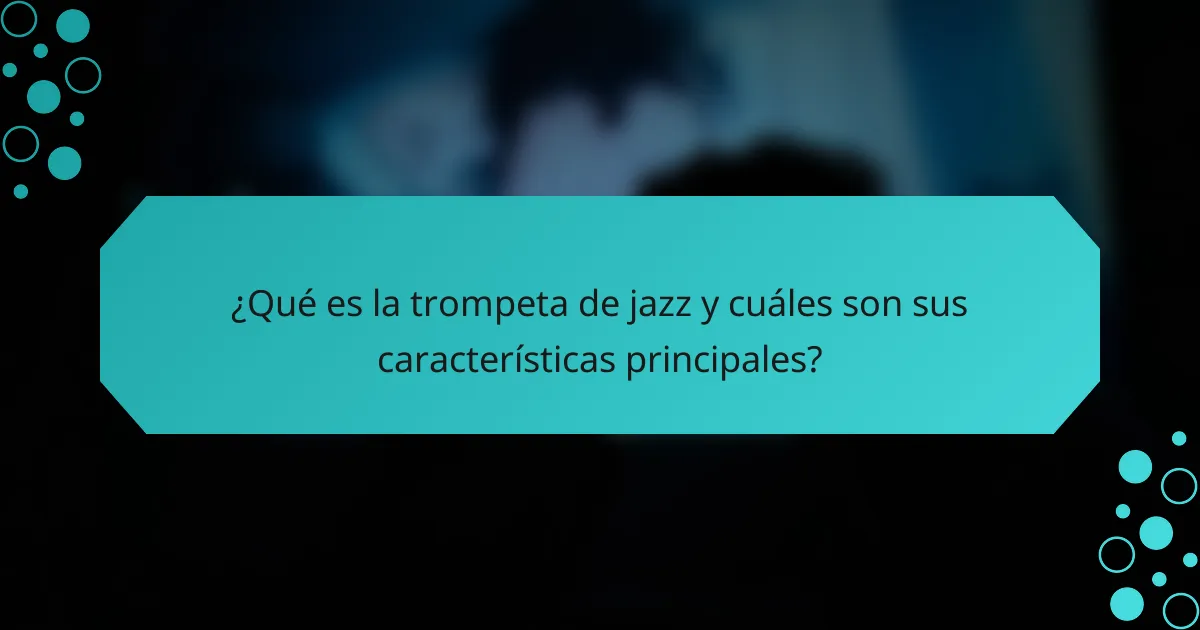 ¿Qué es la trompeta de jazz y cuáles son sus características principales?