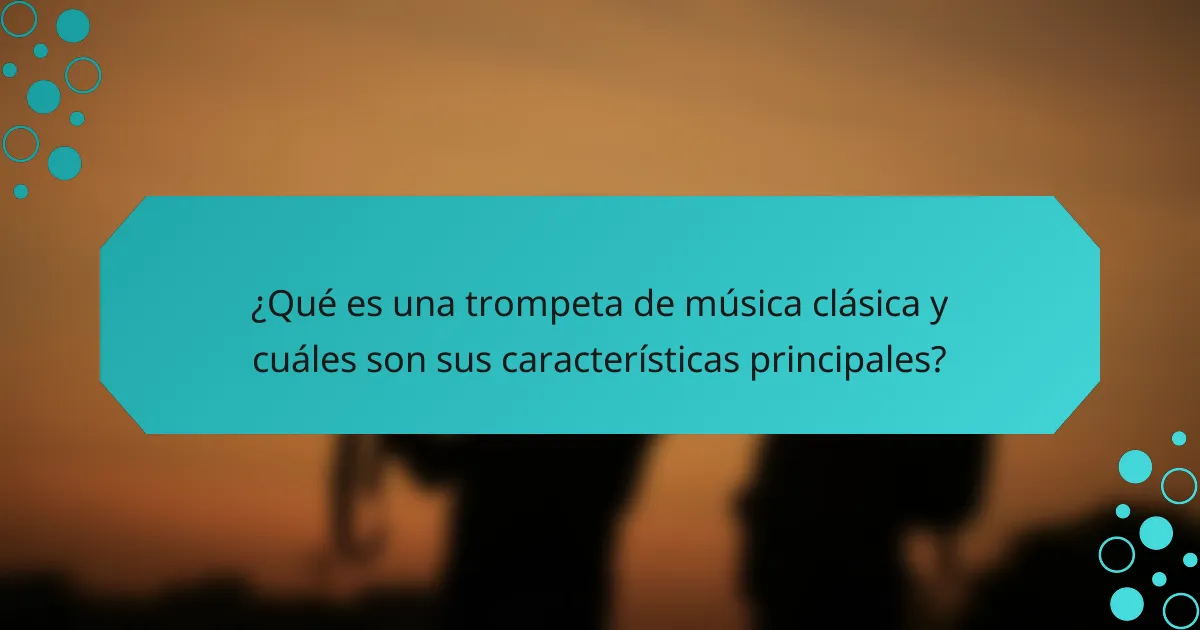¿Qué es una trompeta de música clásica y cuáles son sus características principales?