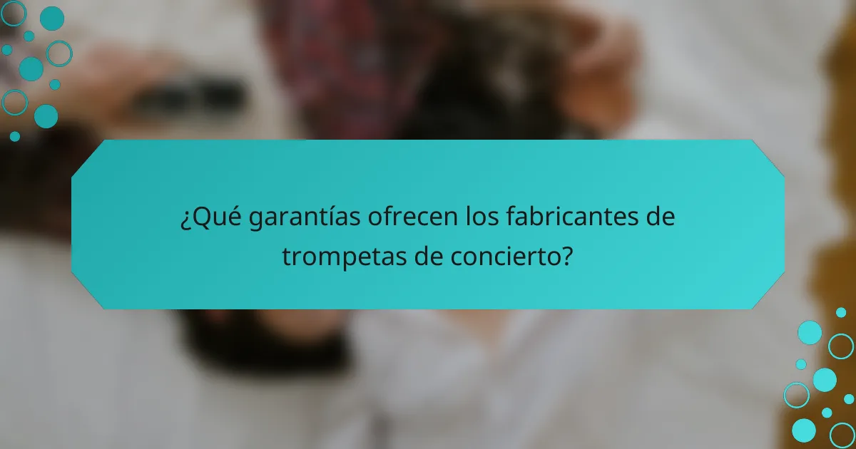 ¿Qué garantías ofrecen los fabricantes de trompetas de concierto?