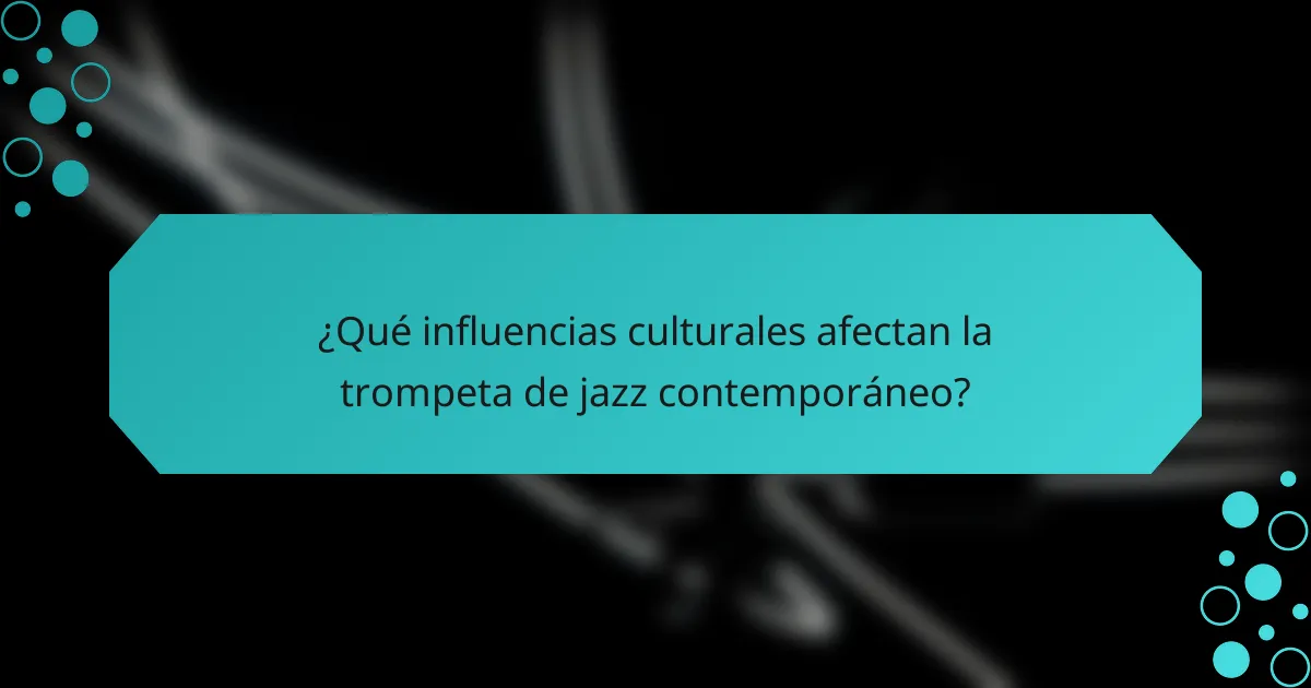 ¿Qué influencias culturales afectan la trompeta de jazz contemporáneo?