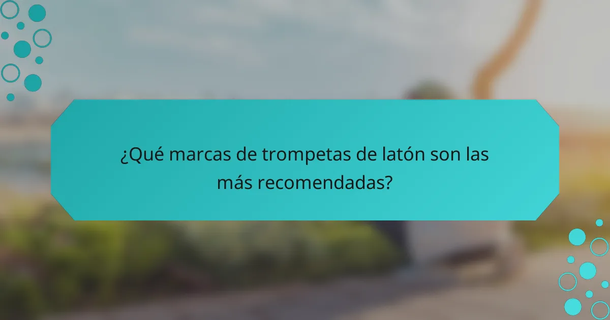 ¿Qué marcas de trompetas de latón son las más recomendadas?