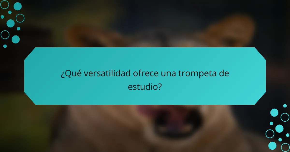 ¿Qué versatilidad ofrece una trompeta de estudio?
